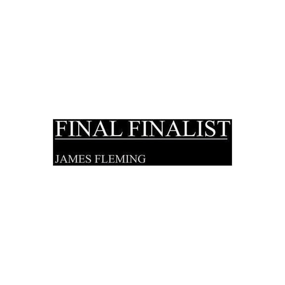 Final Finalist (Paperback) by James Fleming