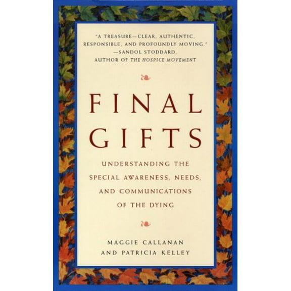 Pre-Owned Final Gifts: Understanding the Special Awareness, Needs, and Communications of the Dying (Paperback) 0553378767 9780553378764