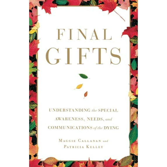 Pre-Owned Final Gifts: Understanding the Special Awareness, Needs, and Communications of the Dying (Paperback) 1451667256 9781451667257