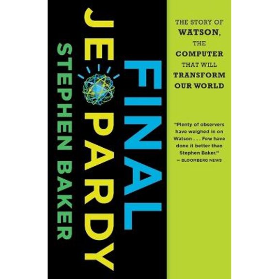 Pre-Owned Final Jeopardy : The Story of Watson, the Computer That Will Transform Our World (Paperback) 9780547747194