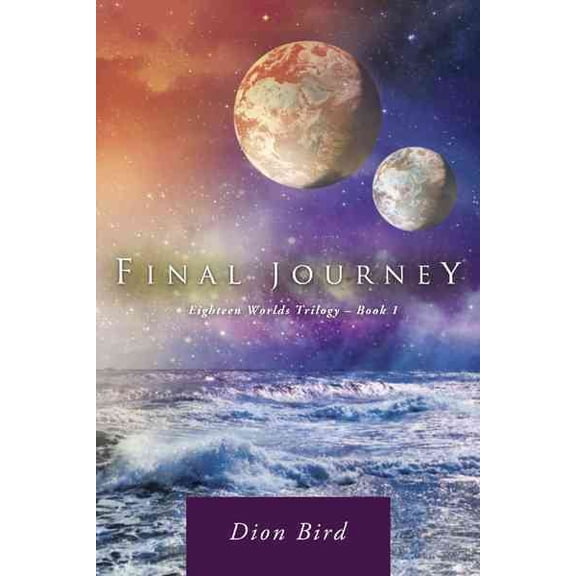 Final Journey: Eighteen Worlds Trilogy - Book 1
