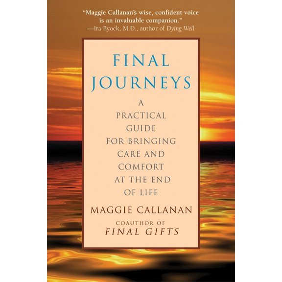 Final Journeys: A Practical Guide for Bringing Care and Comfort at the End of Life, (Paperback)