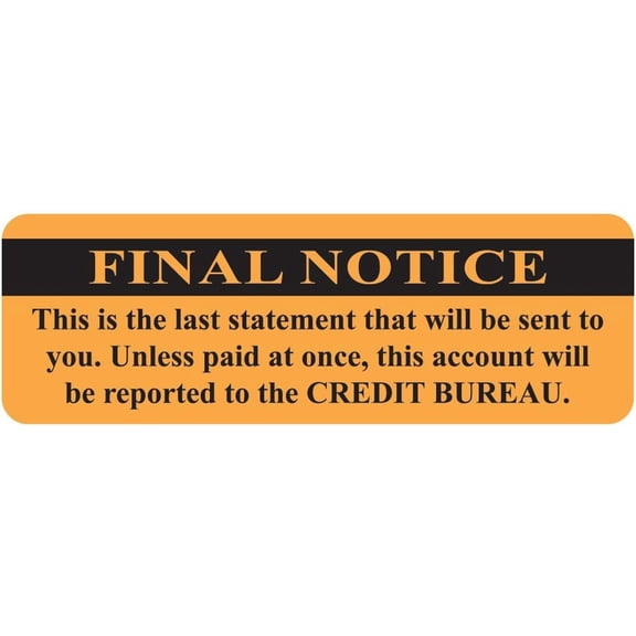 Final Notice Credit Bureau Warning Label, 3” x 1” Fluorescent Orange, Permanent Adhesive, 250 Stickers/Box, Billing and Collection Notice Labels,