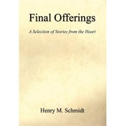 Final Offerings - A Selection of Stories from the Heart Hardcover