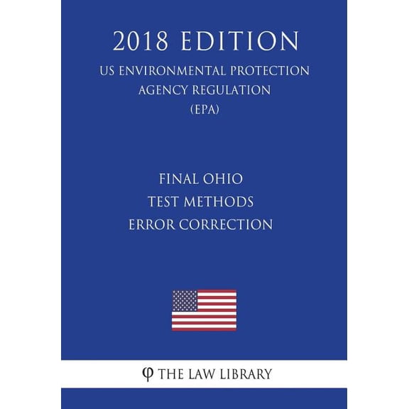 Final Ohio Test Methods Error Correction US Environmental Protection Agency Regulation EPA 2018 Edition Paperback 1723489638 9781723489631 The Law Library
