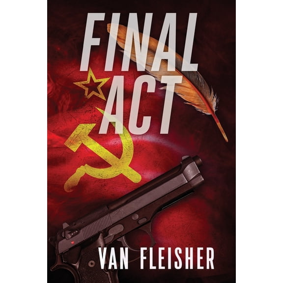 The Final Political Thriller Trilogy Final ACT: Perfect recipe for a thriller. Mix together: knowing when you're going to die ... guns ... an election. , Book 2, (Paperback)