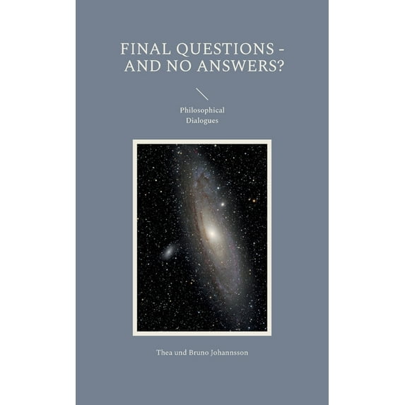 Final Questions - And No Answers?: Philosophical Dialogues, (Paperback)