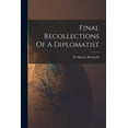 thumbnail image 1 of Final Recollections Of A Diplomatist (Paperback), 1 of 1