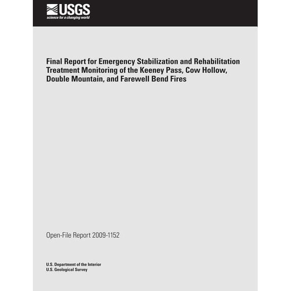 Final Report for Emergency Stabilization and Rehabilitation Treatment Monitoring of the Keeney Pass, Cow Hollow, Double Mountain, and Farewell Bend Fires (Paperback)