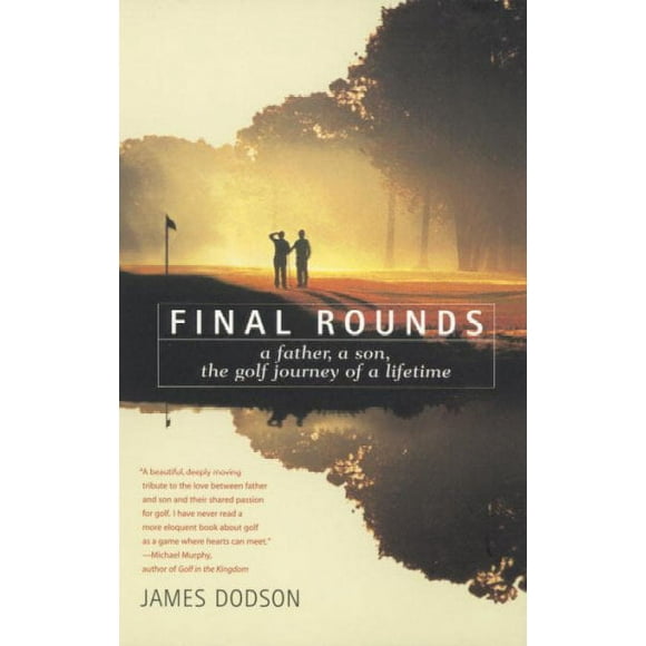 Final Rounds : A Father, A Son, The Golf Journey Of A Lifetime (Paperback)