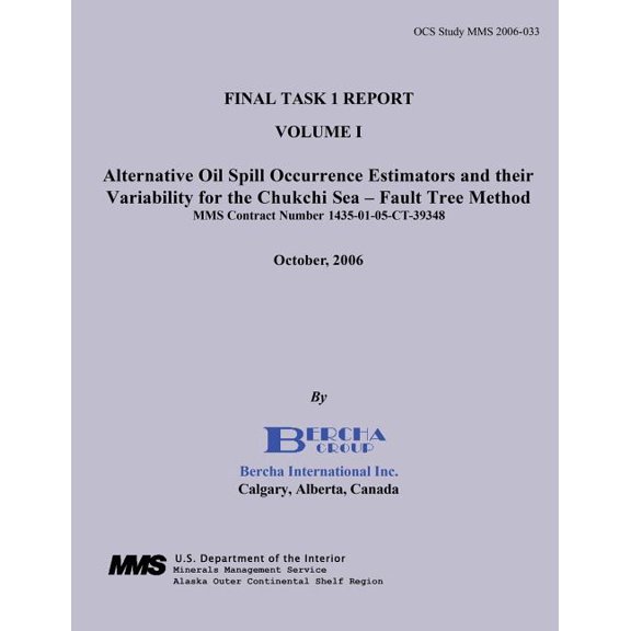 Final Task I Report Volume I Alternative Oil Spill Occurrence Estimators and Their Variability for the Chukchi Sea - Fault Tree Method