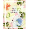 thumbnail image 1 of Final Wishes Organizer: Comprehensive Estate & Will Planning Workbook (Medical / DNR, Assets, Insurance, Legal, Loose Ends, Funeral Plan, Last Wishes Planner, 8.5x11), (Paperback), 1 of 1