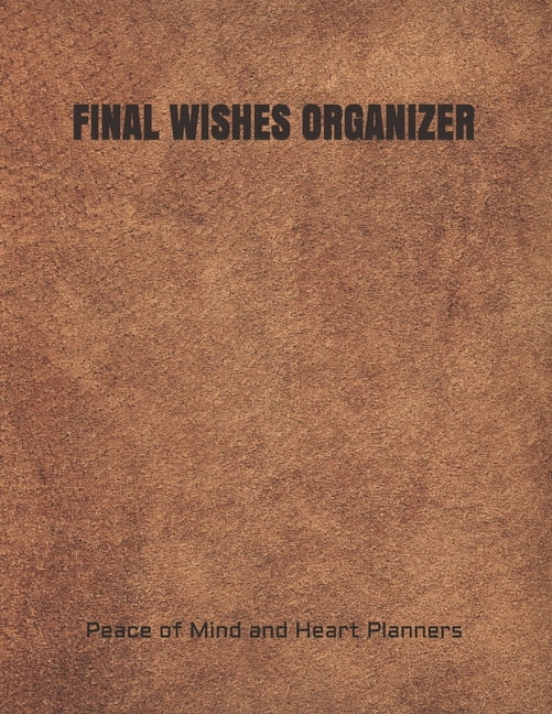PEACE OF MIND AND HEART PLANNERS Final Wishes Organizer (Paperback)