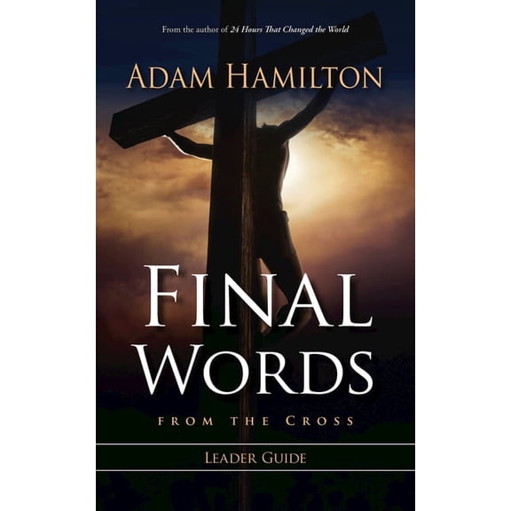 Final Words from the Cross Leader's Guide, (Paperback)