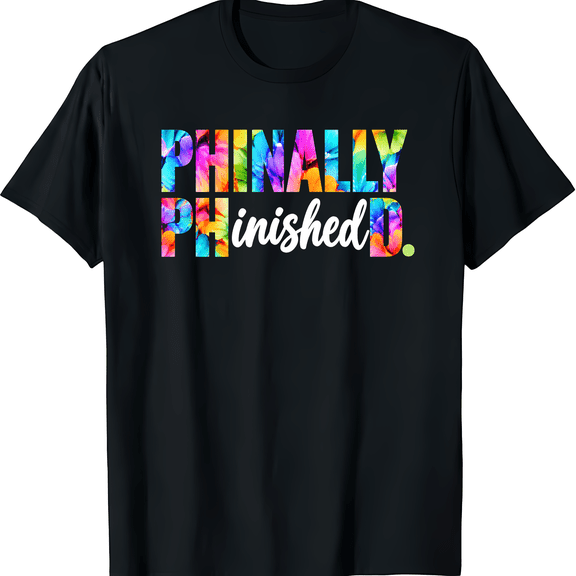 Finally Finished Motivational Quote Graphic T Shirt, Colorful Floral Typography Casual Streetwear Short Sleeve Crewneck Cotton Unisex T Shirt
