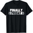 thumbnail image 1 of Finally Friday Humor Sarcastic Weekend T-Shirt, 1 of 4