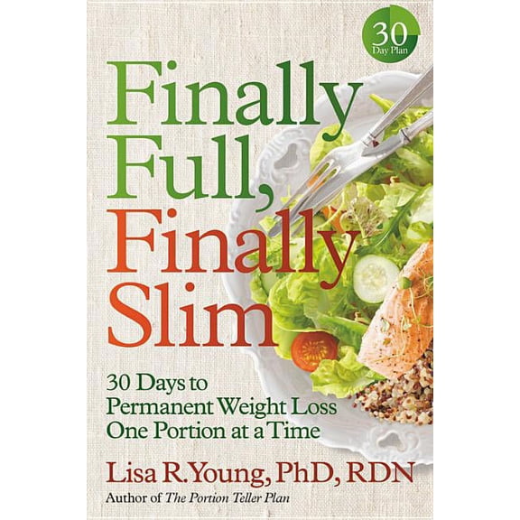 Pre-Owned Finally Full, Finally Slim : 30 Days to Permanent Weight Loss One Portion at a Time (Hardcover)