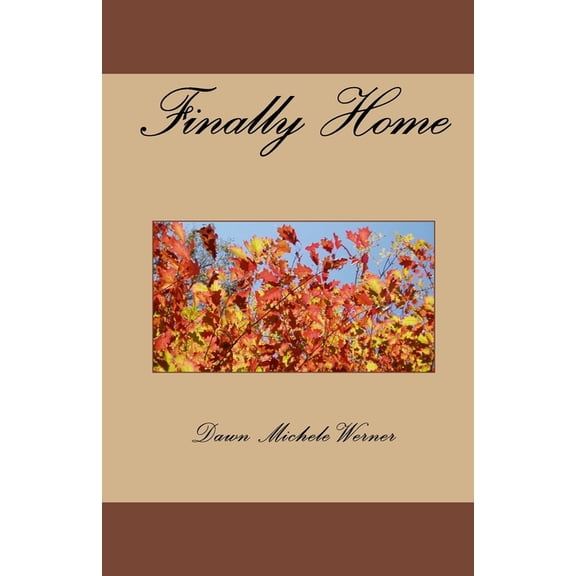 Finally Home Paperback 1448691060 9781448691067 Dawn Michele Werner