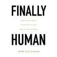 thumbnail image 1 of Finally Human: Using digital media to restore culture and better our world., (Paperback), 1 of 1