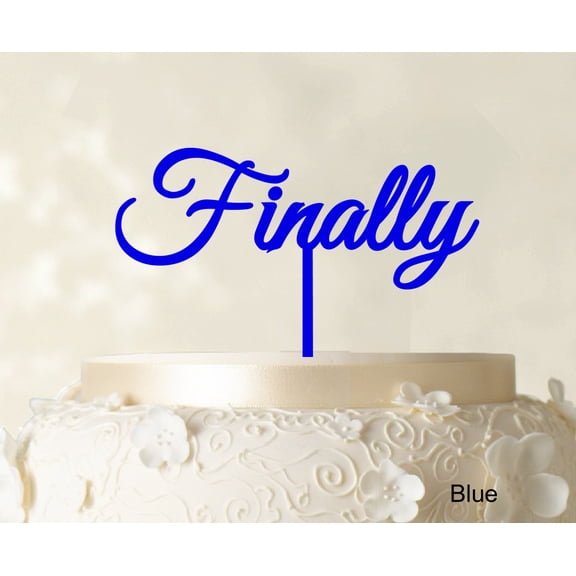 """Finally"" Personalized Monogram Cake Topper Blue Cake Topper Color Option Available 6""-7"" Inches Wide"