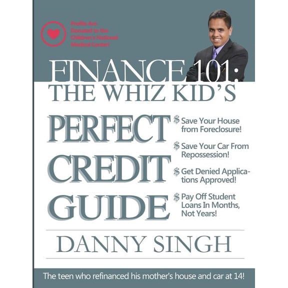 Finance 101: The Whiz Kid's Perfect Credit Guide (Save for Retirement Now): The Teen who Refinanced his Mother's House a, (Paperback)