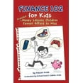 thumbnail image 1 of Finance 102 for Kids: Practical Money Lessons Children Cannot Afford to Miss, (Paperback), 1 of 1