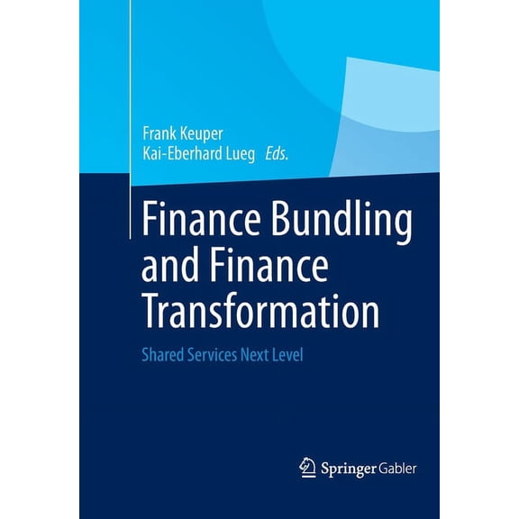 Finance Bundling and Finance Transformation: Shared Services Next Level, (Paperback)
