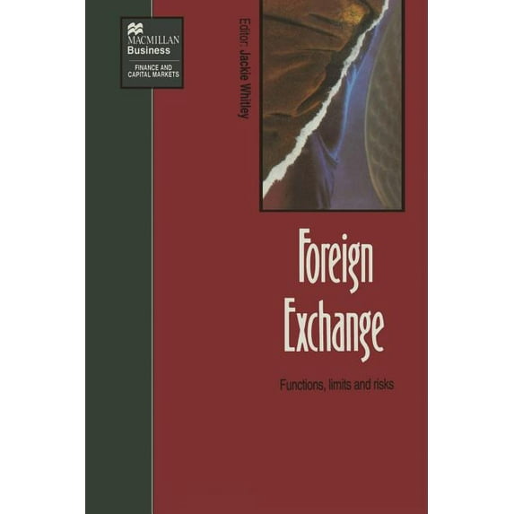 Finance & Capital Markets Foreign Exchange: Functions, Limits and Risks, (Paperback)