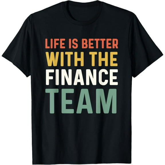 Finance Department Men Life Is Better With The Finance Team T-Shirt100% pure cotton short-sleeved shirt for both men and women