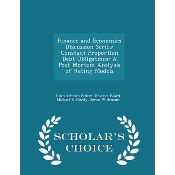Finance and Economics Discussion Series: Constant Proportion Debt Obligations: A Post-Mortem Analysis of Rating Models - Scholar's Choice Edition Paperback