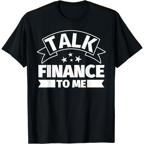 Finance Funny Gifts - Talk Finance to me T-Shirt