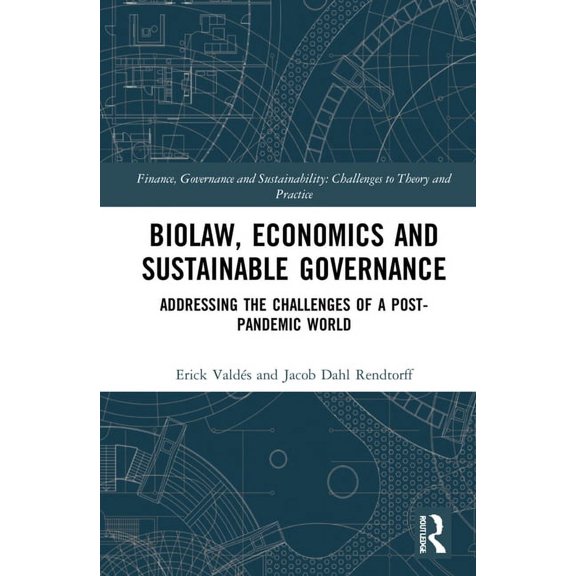 Finance, Governance and Sustainability Biolaw, Economics and Sustainable Governance: Addressing the Challenges of a Post-Pandemic World, (Hardcover)