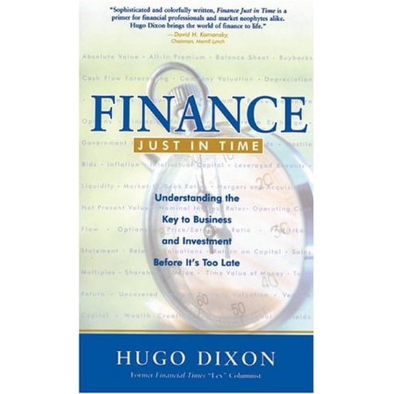 Pre-Owned Finance Just in Time: Understanding the Key to Business and Investment Before It's Too Late (Paperback) 1587991497 9781587991493