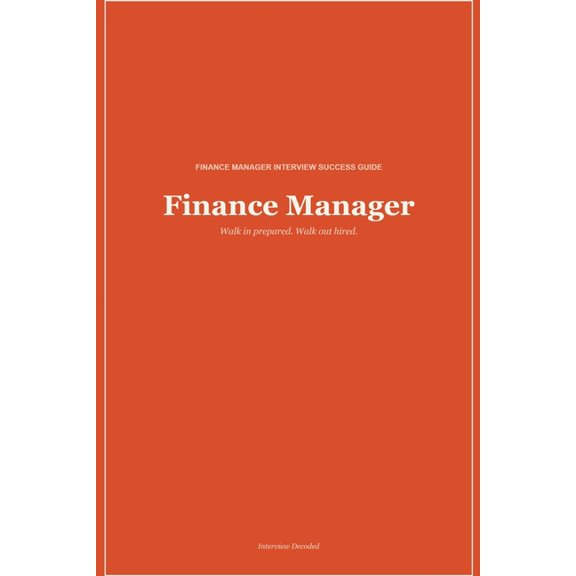 Finance Manager Interview Guide: How to Answer Finance Manager Interview Questions with Confidence and Land the Job You , (Paperback)