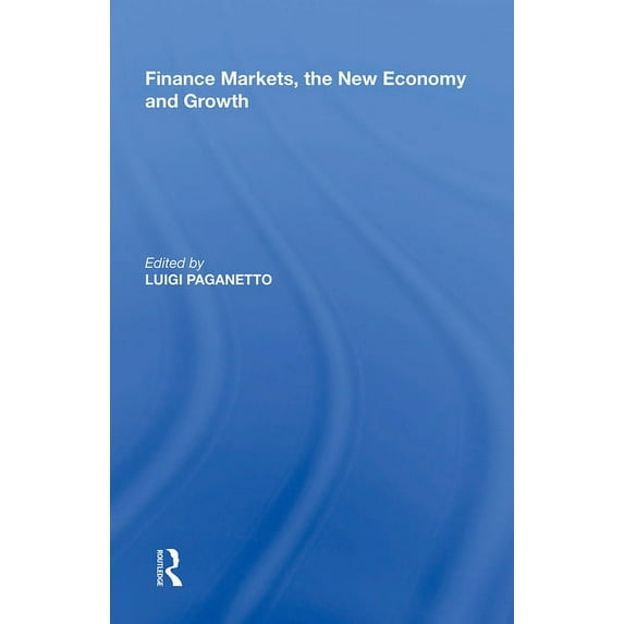 Finance Markets, the New Economy and Growth (Paperback)
