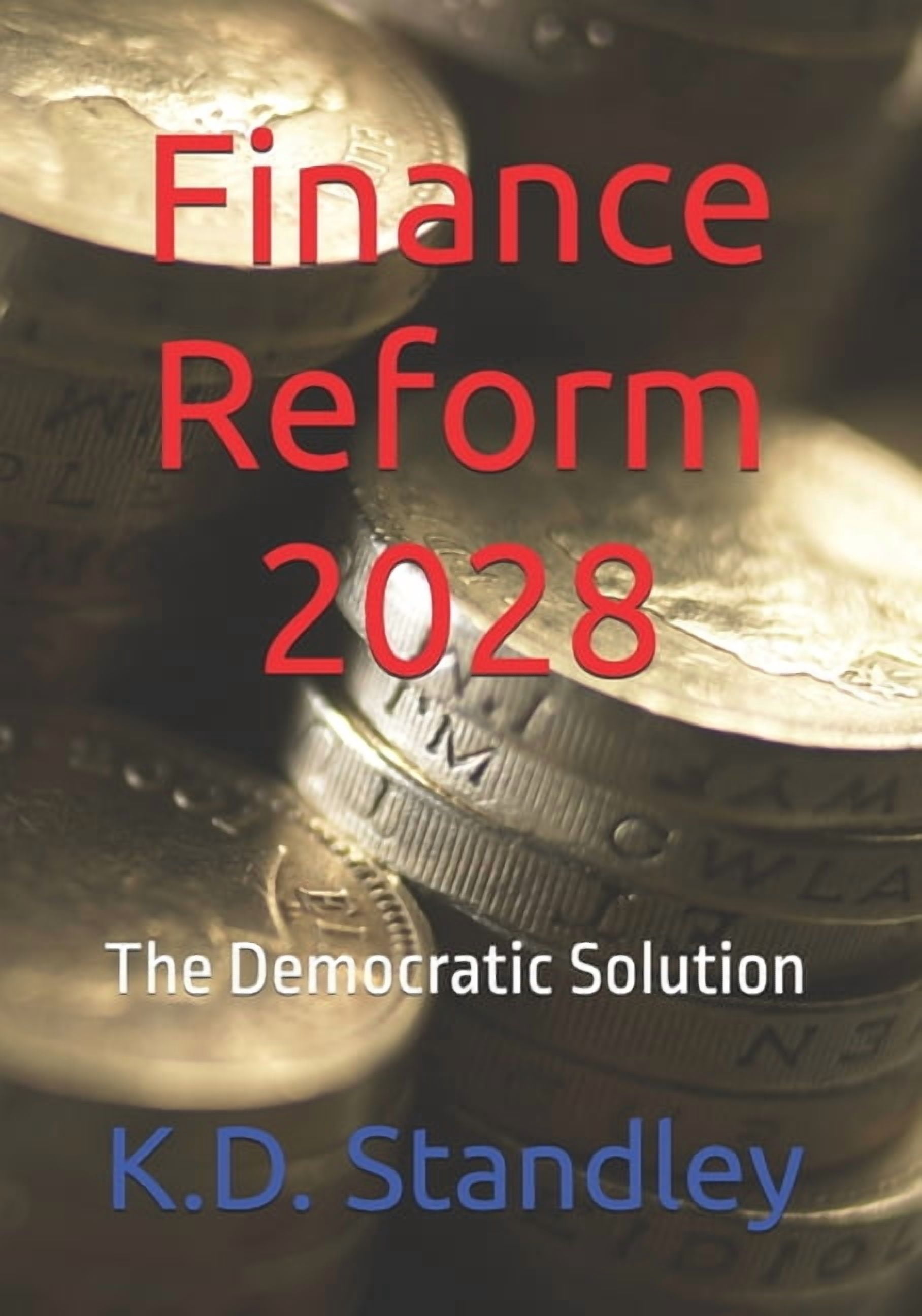 Democrats 2028 Finance Reform 2028: The Democratic Solution, Book 1, (Paperback)