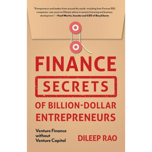 Finance Secrets of Billion-Dollar Entrepreneurs: Venture Finance Without Venture Capital (Capital Productivity, Business, (Paperback)