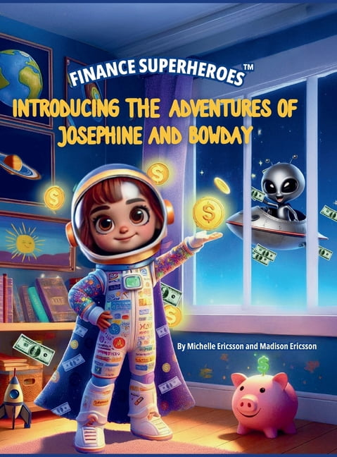 Finance Superheroes Finance Superheroes: The Adventures of Josephine and Bowday, Book 1, (Hardcover)