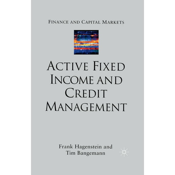 Finance and Capital Markets Active Fixed Income and Credit Management, (Paperback)