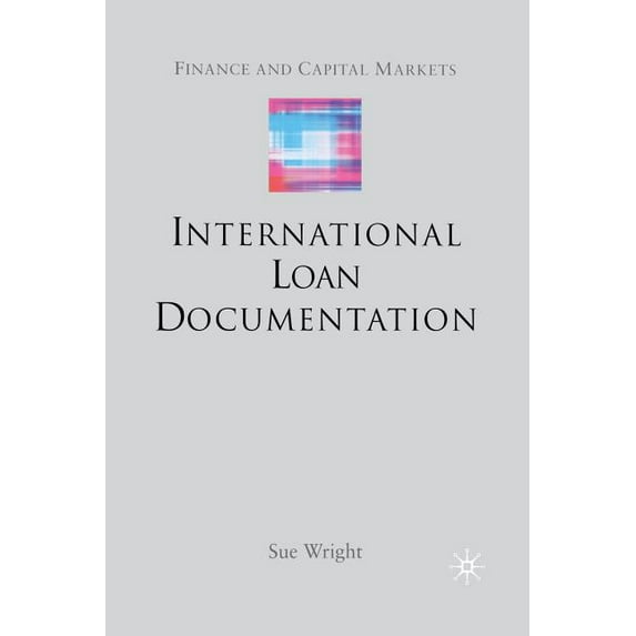 Finance and Capital Markets International Loan Documentation, (Paperback)