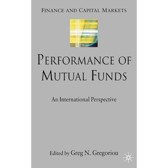 Finance and Capital Markets Performance of Mutual Funds: An International Perspective, (Hardcover)