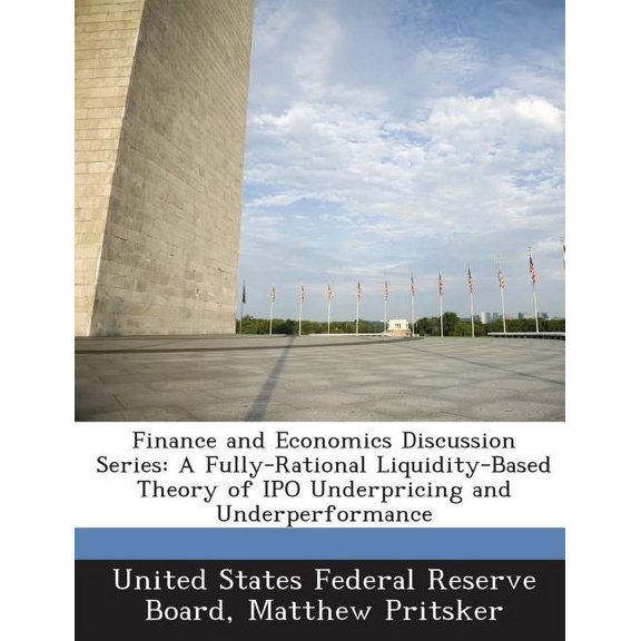 Finance and Economics Discussion Series : A Fully-Rational Liquidity-Based Theory of IPO Underpricing and Underperformance (Paperback)