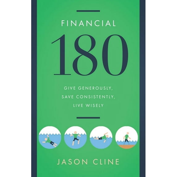 Financial 180: Give Generously, Save Consistently, Live Wisely, (Paperback)
