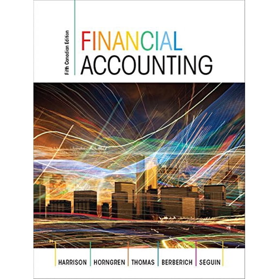 Pre-Owned Financial Accounting, Fifth Canadian Edition (5th Edition) (Hardcover) 0132979276 9780132979276