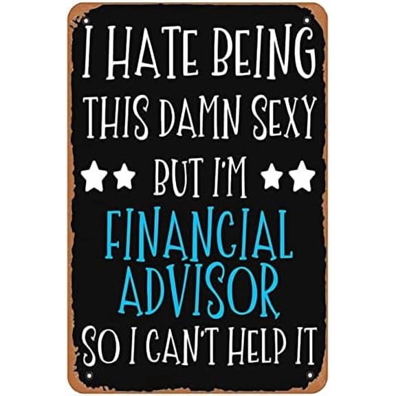 Financial Advisor So I Can T Help It Sign Wall Decor Poster Vintage Metal Tin for Funny Bathroom Office Garage Room Pub Restaurant Decoration 8 X 12 Inch
