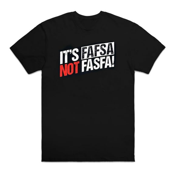 Financial Aid Planner Funny T Shirt It’s FAFSA Not FASFA Financial Advisor Black T-shirt