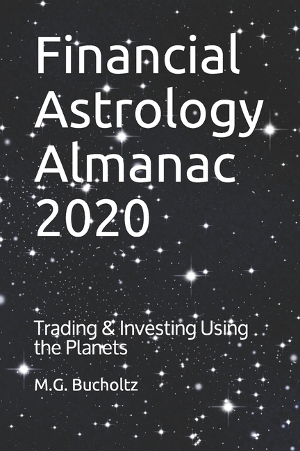 Financial Astrology Almanac: Financial Astrology Almanac 2020 : Trading