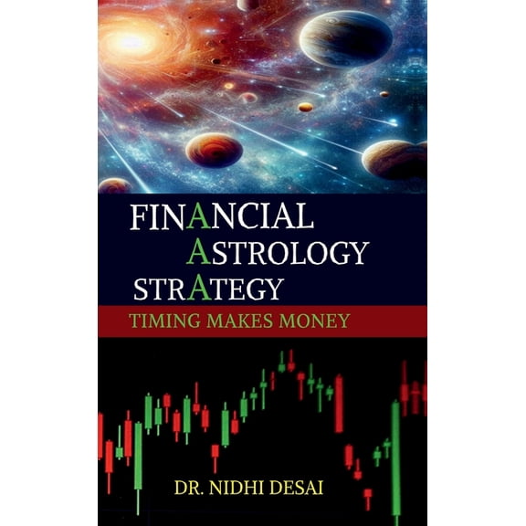 Financial Astrology Strategy: Timing Makes Money Because Timing is Everything, (Hardcover)