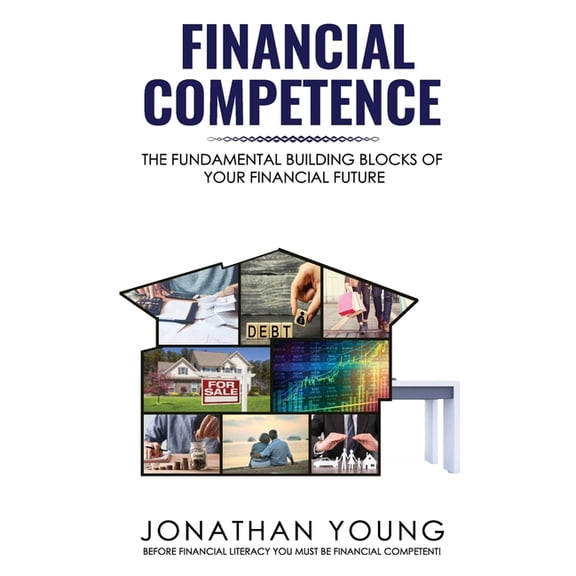Financial Competence: The Fundamental Building Block of Your Financial Future, (Paperback)