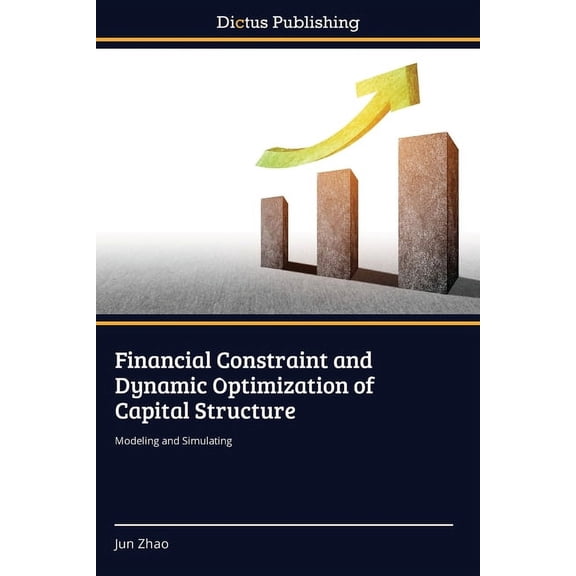 Financial Constraint and Dynamic Optimization of Capital Structure (Paperback)